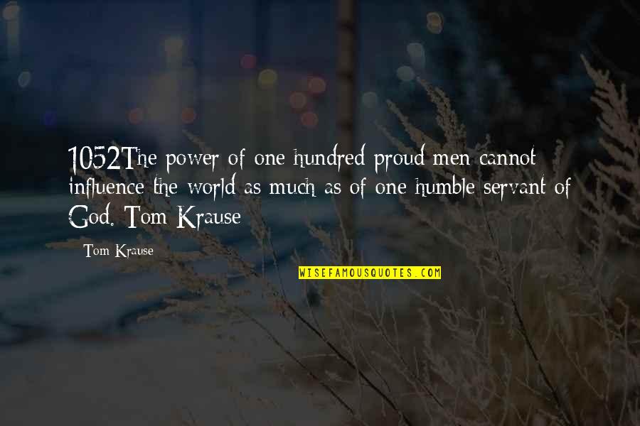 Wearing A Yellow Dress Quotes By Tom Krause: 1052The power of one hundred proud men cannot