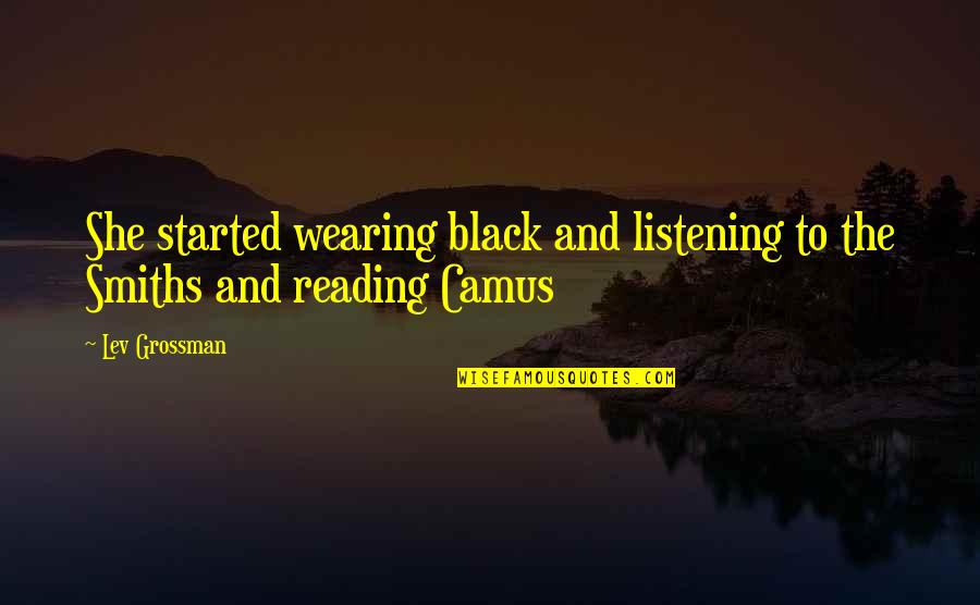 Wearing All Black Quotes By Lev Grossman: She started wearing black and listening to the