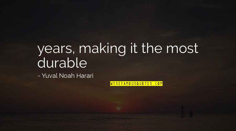 Wearing Boyfriends Shirt Quotes By Yuval Noah Harari: years, making it the most durable