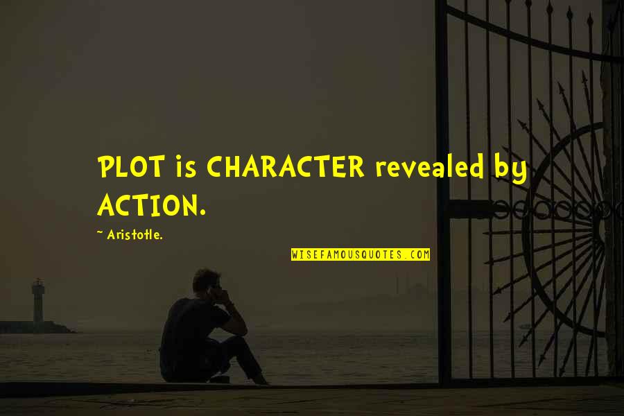 Wearing Contact Lenses Quotes By Aristotle.: PLOT is CHARACTER revealed by ACTION.