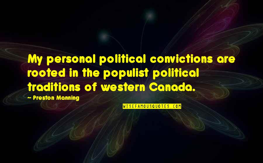 Wearing Gloves Quotes By Preston Manning: My personal political convictions are rooted in the