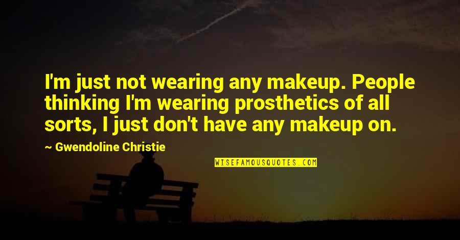 Wearing Makeup Quotes By Gwendoline Christie: I'm just not wearing any makeup. People thinking