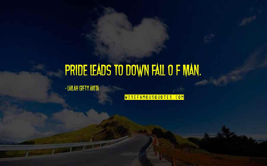 Wearing Masks In Life Quotes By Lailah Gifty Akita: Pride leads to down fall o f man.