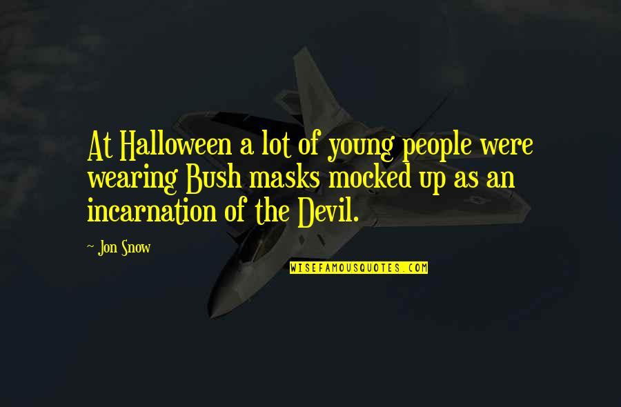 Wearing Masks Quotes By Jon Snow: At Halloween a lot of young people were