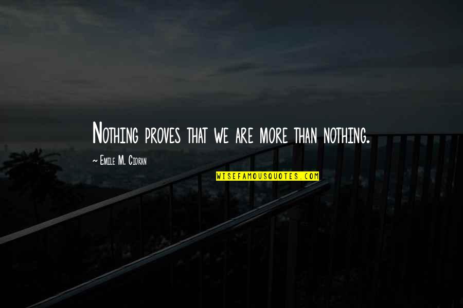 Wearing Mumma Saree Quotes By Emile M. Cioran: Nothing proves that we are more than nothing. Wearing Mumma Saree Quotes By Emile M. Cioran: Nothing proves that we are more than nothing.