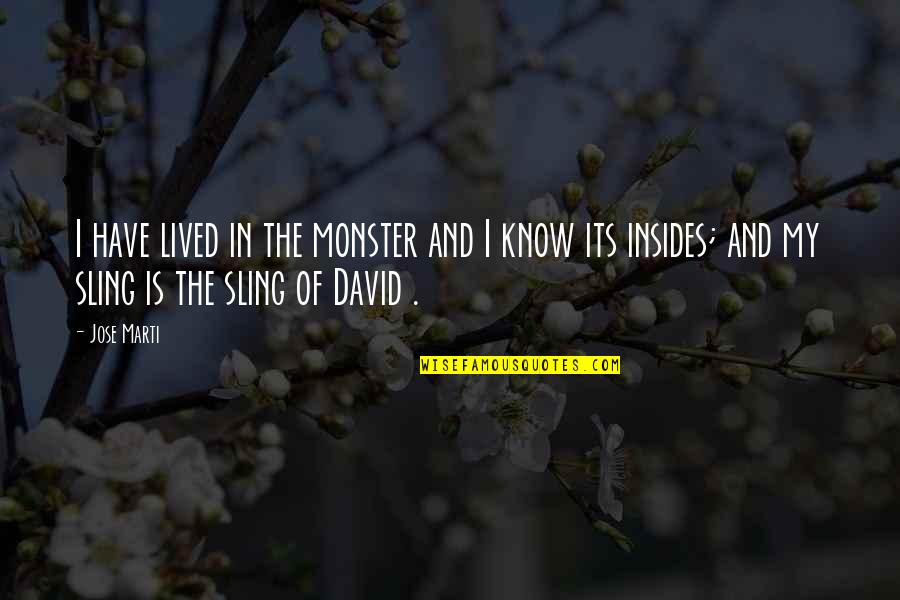 Wearing No Bra Quotes By Jose Marti: I have lived in the monster and I Wearing No Bra Quotes By Jose Marti: I have lived in the monster and I