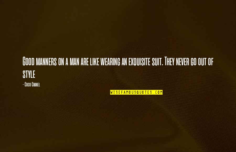 Wearing Out Quotes By Coco Chanel: Good manners on a man are like wearing