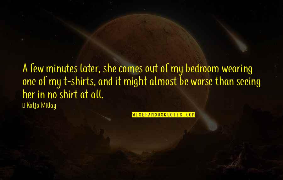 Wearing Out Quotes By Katja Millay: A few minutes later, she comes out of Wearing Out Quotes By Katja Millay: A few minutes later, she comes out of