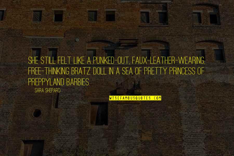 Wearing Out Quotes By Sara Shepard: She still felt like a punked-out, faux-leather-wearing, free-thinking Wearing Out Quotes By Sara Shepard: She still felt like a punked-out, faux-leather-wearing, free-thinking