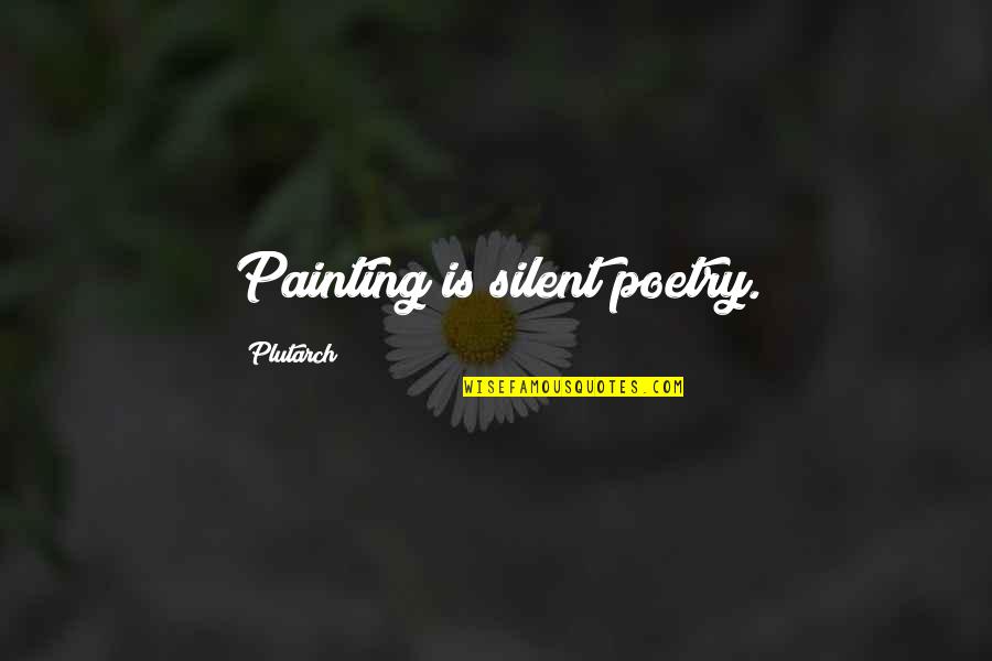 Wearing Seat Belts Quotes By Plutarch: Painting is silent poetry.