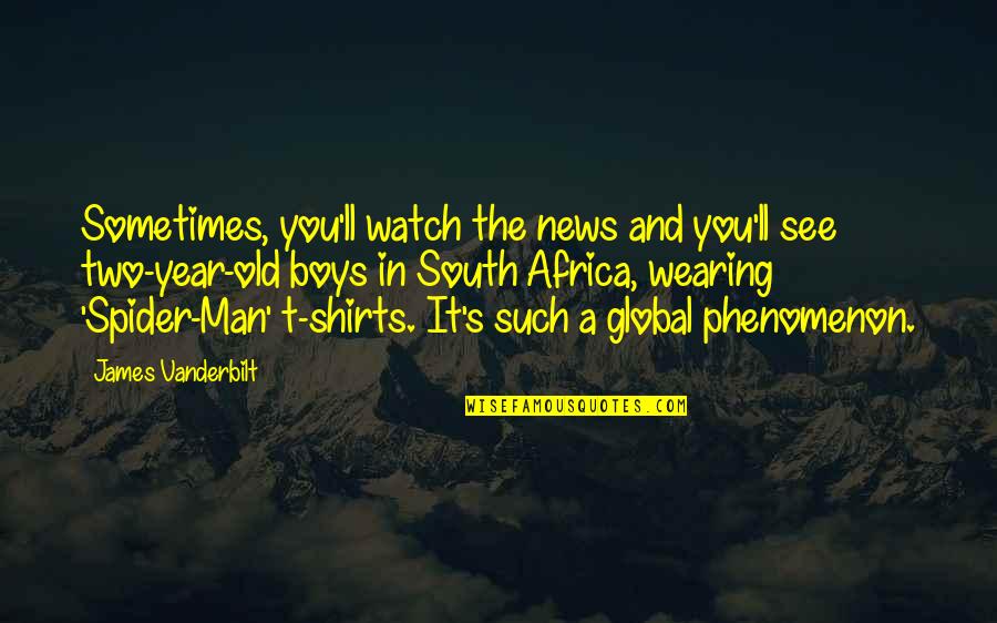 Wearing Shirts Quotes By James Vanderbilt: Sometimes, you'll watch the news and you'll see