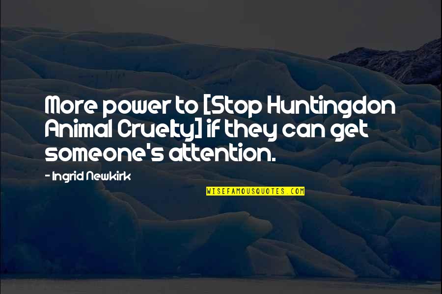 Wearing Sunglasses Indoors Quotes By Ingrid Newkirk: More power to [Stop Huntingdon Animal Cruelty] if