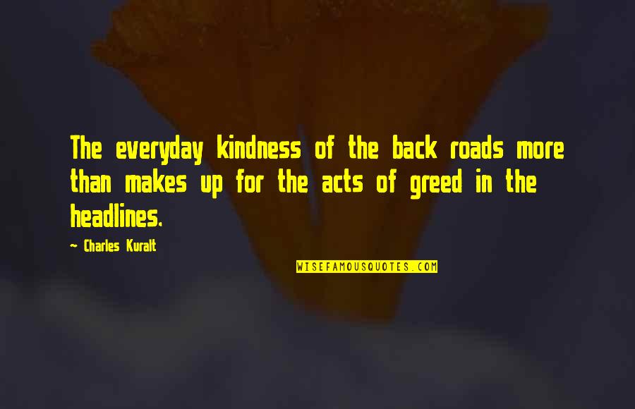 Wearing Sunglasses Quotes By Charles Kuralt: The everyday kindness of the back roads more