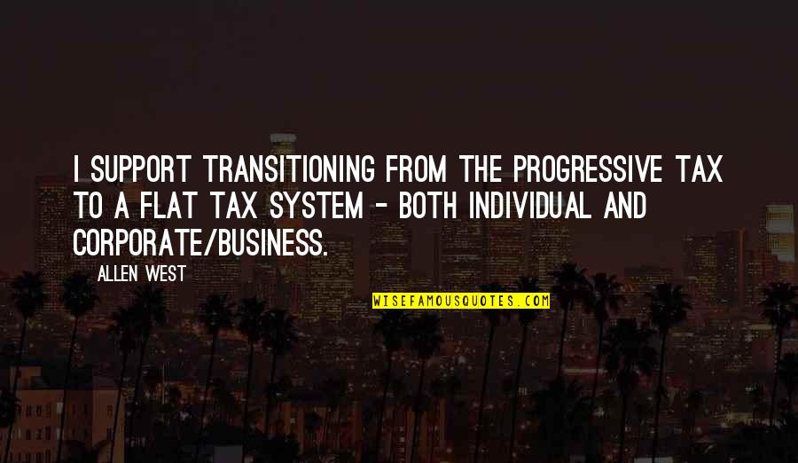 Wearing Sweaters Quotes By Allen West: I support transitioning from the progressive tax to Wearing Sweaters Quotes By Allen West: I support transitioning from the progressive tax to