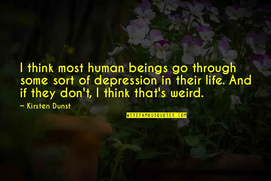 Wearing Sweaters Quotes By Kirsten Dunst: I think most human beings go through some Wearing Sweaters Quotes By Kirsten Dunst: I think most human beings go through some