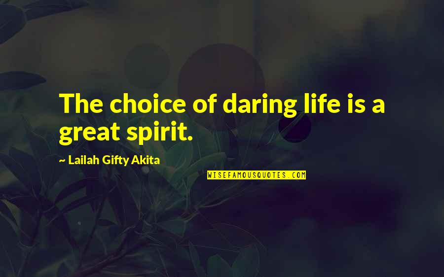 Wearing Wedding Gown Quotes By Lailah Gifty Akita: The choice of daring life is a great