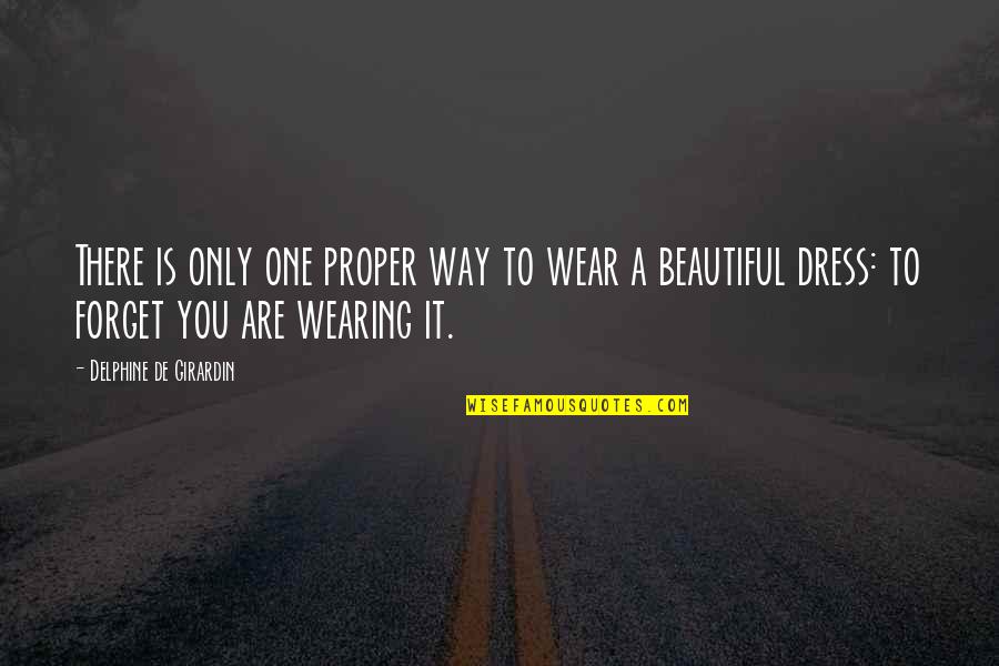 Wearing Your Clothes Quotes By Delphine De Girardin: There is only one proper way to wear