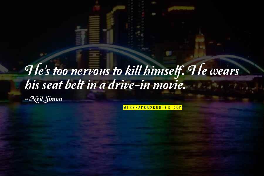 Wears Quotes By Neil Simon: He's too nervous to kill himself. He wears