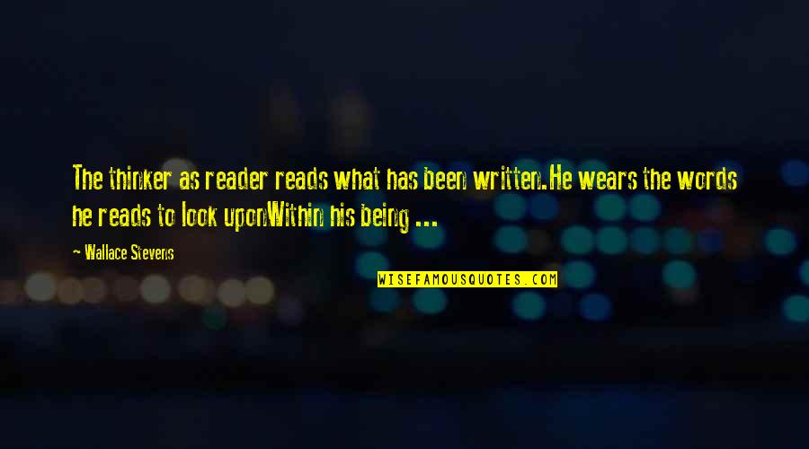 Wears Quotes By Wallace Stevens: The thinker as reader reads what has been Wears Quotes By Wallace Stevens: The thinker as reader reads what has been