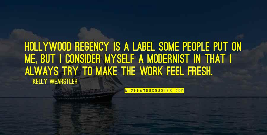 Wearstler Quotes By Kelly Wearstler: Hollywood Regency is a label some people put