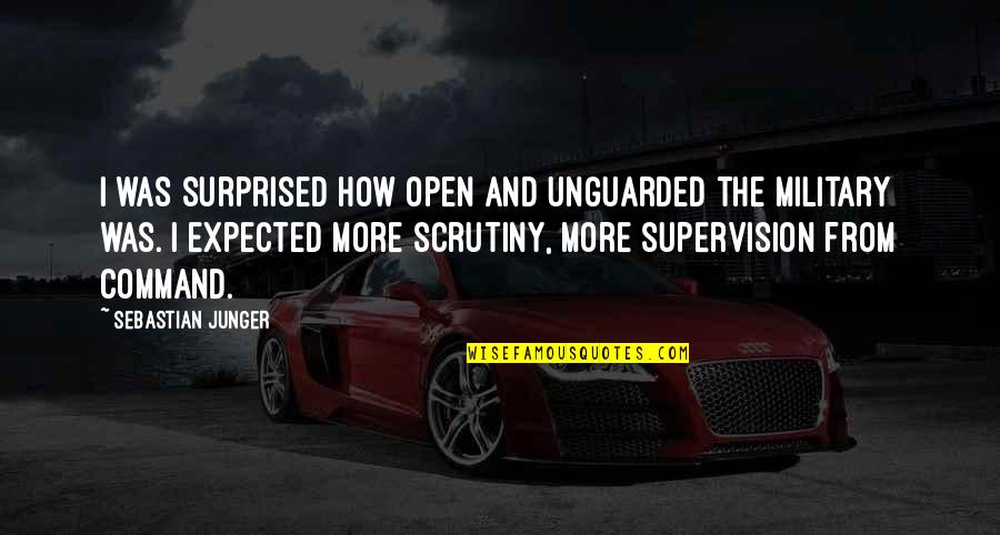 Weary Dunlop Quotes By Sebastian Junger: I was surprised how open and unguarded the