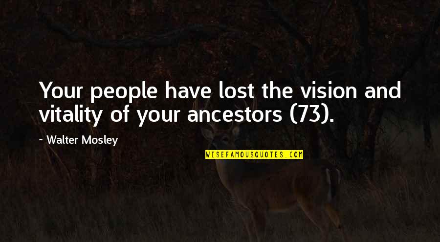 Wearypray Quotes By Walter Mosley: Your people have lost the vision and vitality