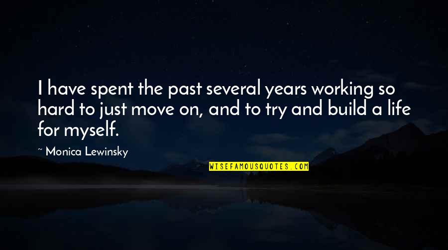 Weaselly Quotes By Monica Lewinsky: I have spent the past several years working Weaselly Quotes By Monica Lewinsky: I have spent the past several years working