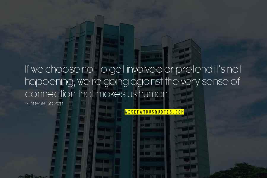 Weasleys Family Quotes By Brene Brown: If we choose not to get involved or Weasleys Family Quotes By Brene Brown: If we choose not to get involved or