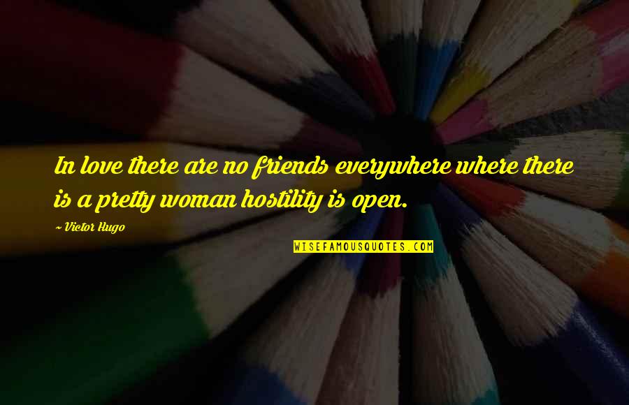 Weasleys Family Quotes By Victor Hugo: In love there are no friends everywhere where Weasleys Family Quotes By Victor Hugo: In love there are no friends everywhere where