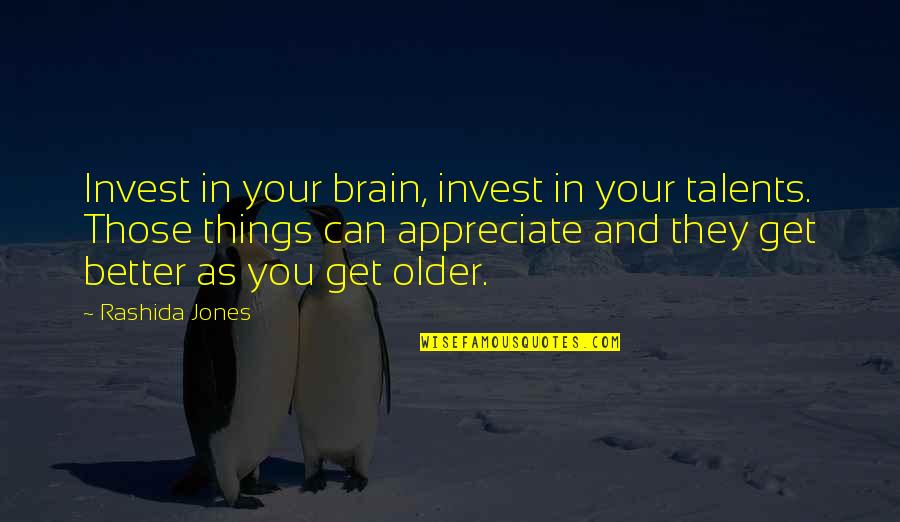 Weasleys Wizard Wheezes Quotes By Rashida Jones: Invest in your brain, invest in your talents.