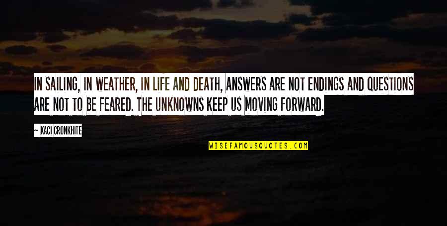 Weather And Life Quotes By Kaci Cronkhite: In sailing, in weather, in life and death, Weather And Life Quotes By Kaci Cronkhite: In sailing, in weather, in life and death,