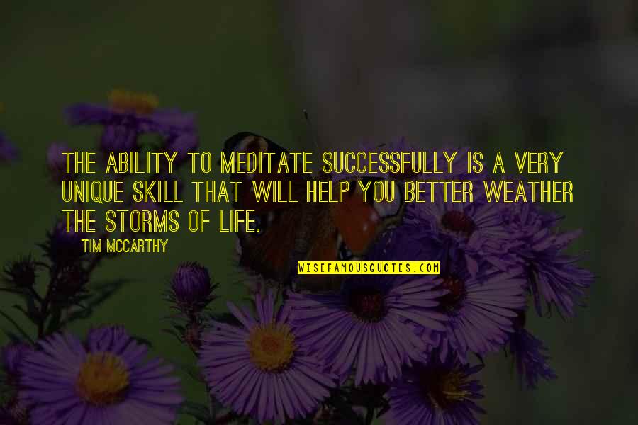 Weather And Storms Quotes By Tim McCarthy: The ability to meditate successfully is a very