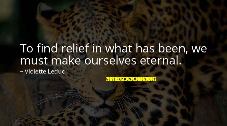 Weather Ball Quotes By Violette Leduc: To find relief in what has been, we Weather Ball Quotes By Violette Leduc: To find relief in what has been, we