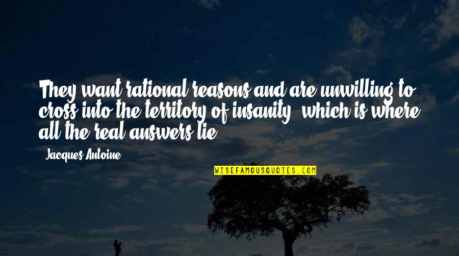 Weather Book Quotes By Jacques Antoine: They want rational reasons and are unwilling to Weather Book Quotes By Jacques Antoine: They want rational reasons and are unwilling to