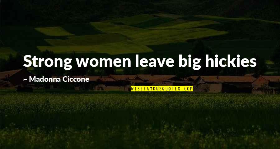 Weather Book Quotes By Madonna Ciccone: Strong women leave big hickies Weather Book Quotes By Madonna Ciccone: Strong women leave big hickies