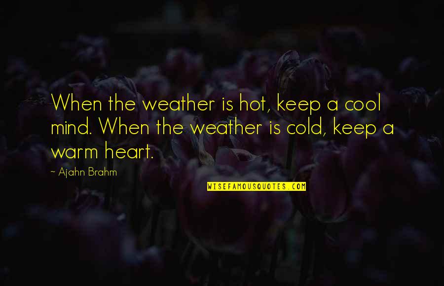 Weather Cool Quotes By Ajahn Brahm: When the weather is hot, keep a cool