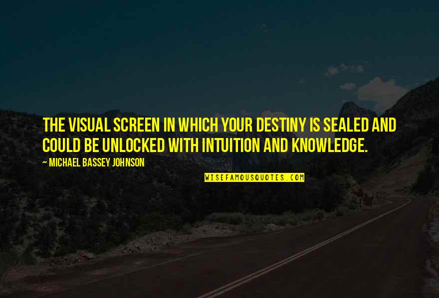 Weather Monday Quotes By Michael Bassey Johnson: The visual screen in which your destiny is