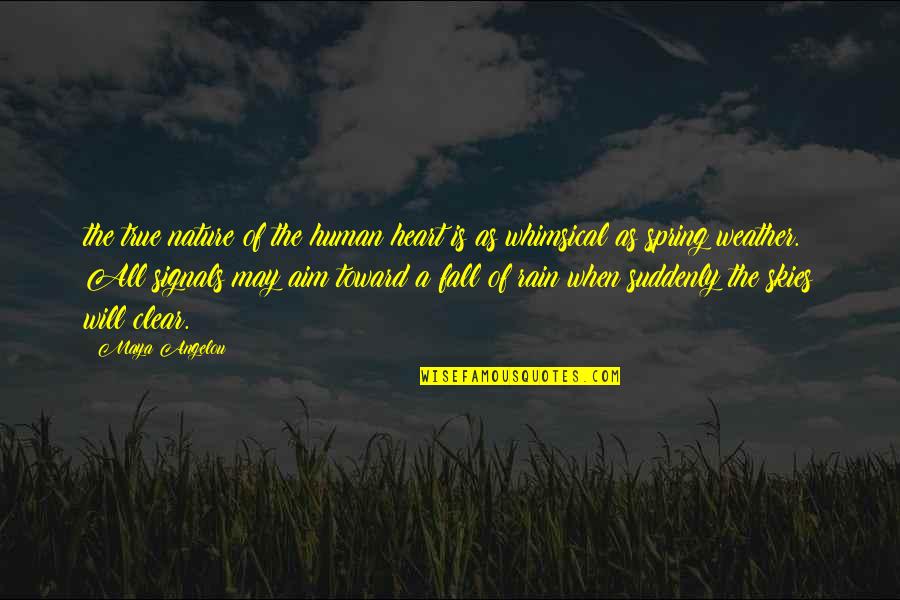 Weather Of Heart Quotes By Maya Angelou: the true nature of the human heart is Weather Of Heart Quotes By Maya Angelou: the true nature of the human heart is
