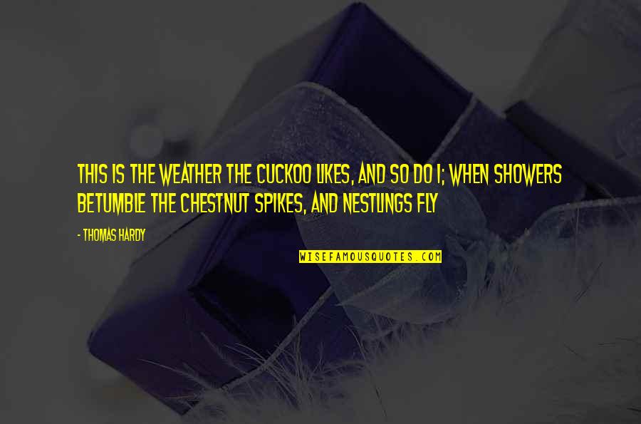 Weather Rain Quotes By Thomas Hardy: This is the weather the cuckoo likes, And Weather Rain Quotes By Thomas Hardy: This is the weather the cuckoo likes, And