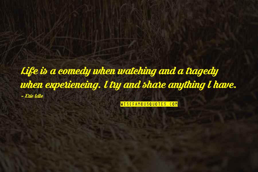 Weather Station Quotes By Eric Idle: Life is a comedy when watching and a Weather Station Quotes By Eric Idle: Life is a comedy when watching and a