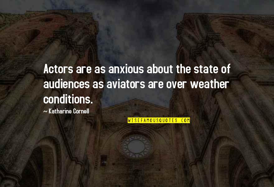 Weather The Quotes By Katharine Cornell: Actors are as anxious about the state of