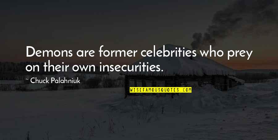 Weathercraft Quotes By Chuck Palahniuk: Demons are former celebrities who prey on their