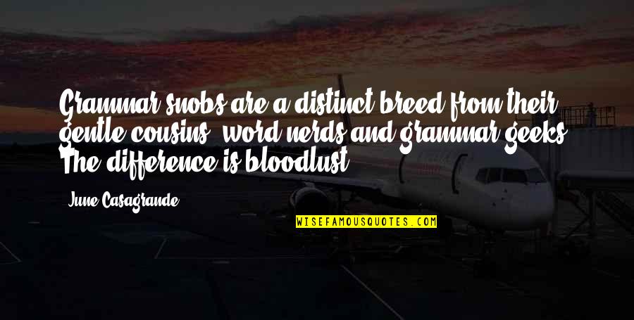 Weathered Storm Quotes By June Casagrande: Grammar snobs are a distinct breed from their