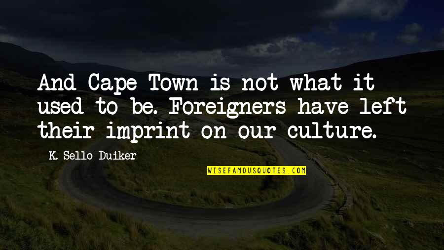 Weatherton Uk Quotes By K. Sello Duiker: And Cape Town is not what it used