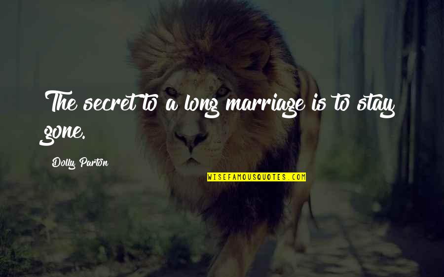Weathington Park Quotes By Dolly Parton: The secret to a long marriage is to Weathington Park Quotes By Dolly Parton: The secret to a long marriage is to