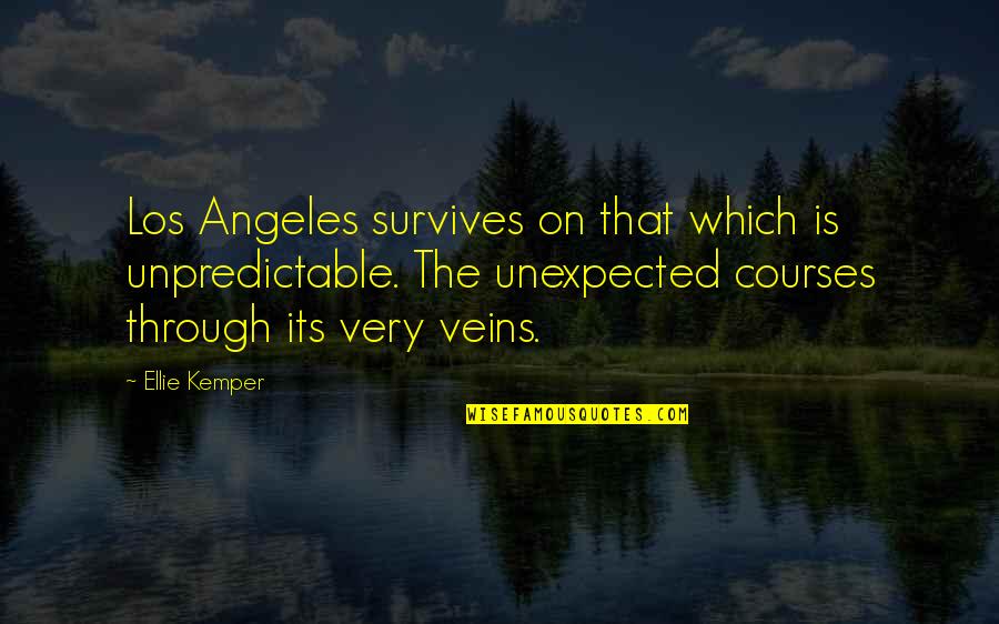 Weaverlings Quotes By Ellie Kemper: Los Angeles survives on that which is unpredictable.