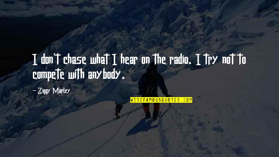 Weaveth Quotes By Ziggy Marley: I don't chase what I hear on the