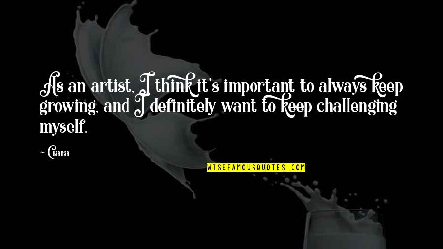 Weazening Quotes By Ciara: As an artist, I think it's important to