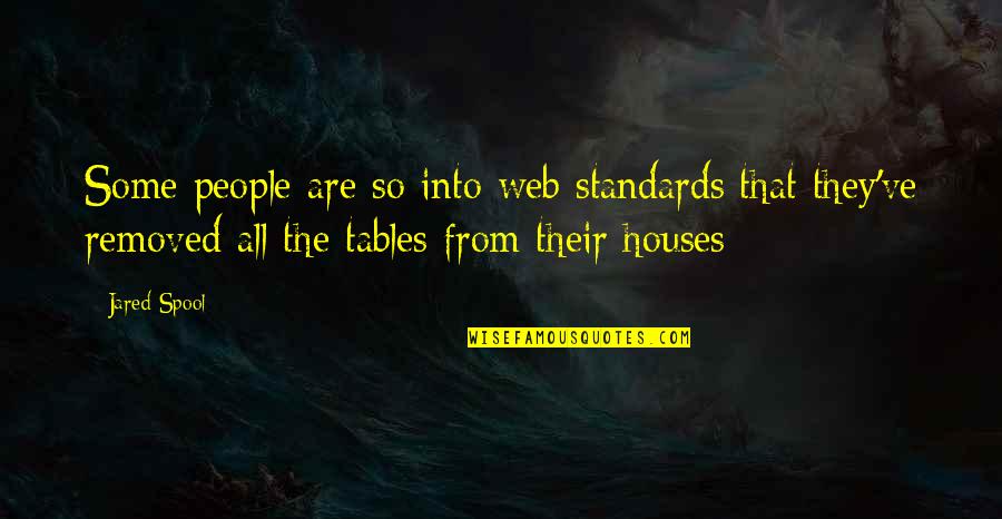 Web 2.0 Quotes By Jared Spool: Some people are so into web standards that