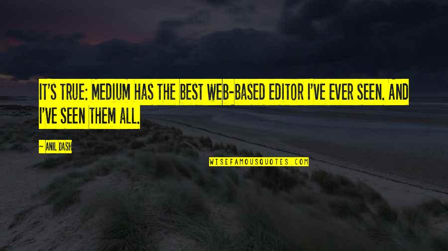Web.config Quotes By Anil Dash: It's true: Medium has the best web-based editor